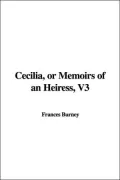Cecilia, or Memoirs of an Heiress, V3