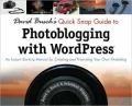 David Busch's Quick Snap Guide to Photoblogging with Word Press: An Instant Start-Up Manual for Creating and Promoting Your Own Photoblog: An Instant Start-Up Manual for Creating and Promoting Your Own Photoblog