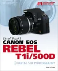 David Busch?s Canon EOS Rebel T1i/500D Guide to Digital SLR Photography
