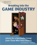 Breaking Into the Game Industry: Advice for a Successful Career from Those Who Have Done It