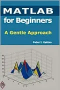 MATLAB for Beginners: A Gentle Approach