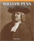 William Penn: Shaping a Nation (American History Milestones)