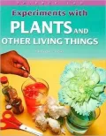 Experiments with Plants and Other Living Things