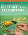 Experiments with Electricity and Magnetism