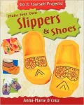 Make Your Own Shoes and Slippers
