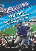 The NFL: Steroids and Human Growth Hormone (Disgraced! the Dirty History of Performance-Enha...