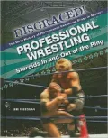 Professional Wrestling (Disgraced! the Dirty History of Performance-Enhancing Drugs in Sports)
