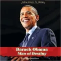 Barack Obama: Man of Destiny (Making History: the Obamas)
