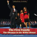 The First Family: The Obamas in the White House (Making History: the Obamas)
