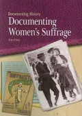 Documenting Women's Suffrage (Documenting History)