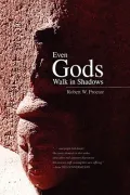 Even Gods Walk in Shadows
