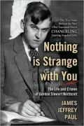Nothing Is Strange With You: The Life and Crimes of Gordon Stewart Northcott