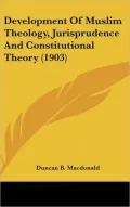 Development of Muslim Theology, Jurisprudence and Constitutional Theory