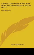 History of the People of the United States, from the Revolution to the Civil War V2: 1790-18...