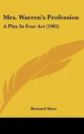 Mrs. Warren's Profession: A Play in Four ACT (1905)