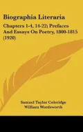 Biographia Literaria: Chapters 1-4, 14-22; Prefaces and Essays on Poetry, 1800-1815 (1920)