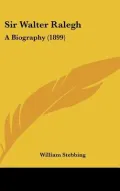 Sir Walter Ralegh: A Biography (1899)