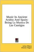 Music in Ancient Arabia and Spain: Being la Musica de Las Cantigas