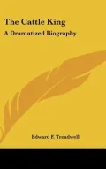 Cattle King: A Dramatized Biography