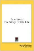 Lawrence: The Story of His Life