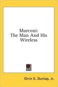 Marconi: The Man and His Wireless