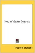 Not without Sorcery