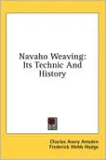 Navaho Weaving: Its Technic and History
