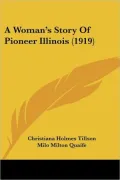 A Woman's Story of Pioneer Illinois (1919)