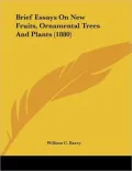 Brief Essays on New Fruits, Ornamental Trees and Plants (1880)