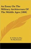 An Essay on the Military Architecture of the Middle Ages (1860)