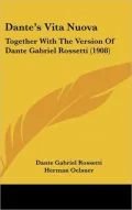 Dante's Vita Nuova: Together with the Version of Dante Gabriel Rossetti (1908)