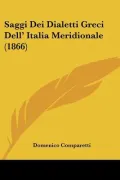 Saggi Dei Dialetti Greci Dell' Italia Meridionale (1866) (Paperback)