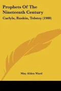 Prophets of the Nineteenth Century: Carlyle, Ruskin, Tolstoy