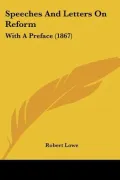 Speeches And Letters On Reform: With A Preface (1867) (Paperback)
