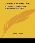 Nature’s Harmonic Unity: A Treatise on Its Relation to Proportional Form