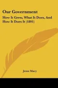 Our Government: How It Grew, What It Does, and How It Does It