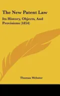 The New Patent Law: Its History, Objects, and Provisions (1854)