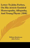 Letter to John Forbes, on His Article Entitled Homeopathy, Allopathy, and Young Physic