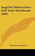 Saggi Dei Dialetti Greci Dell' Italia Meridionale (1866) (Hardback)