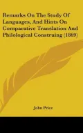 Remarks on the Study of Languages, and Hints on Comparative Translation and Philological Con...