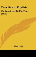 Pure Saxon English: Or Americans to the Front (1890)