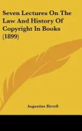 Seven Lectures on the Law and History of Copyright in Books (1899)