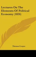 Lectures on the Elements of Political Economy