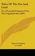 Tales of the Sea and Land: Or a Peaceful Progress over the Unpathed Sea