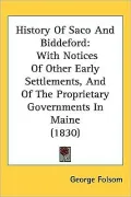 History of Saco and Biddeford: With Notices of Other Early Settlements, and of the Proprieta...