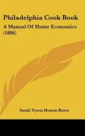 Philadelphia Cook Book: A Manual of Home Economics (1886)
