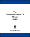 The Unconstitutionality of Slavery (1845)