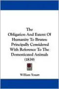The Obligation And Extent Of Humanity To Brutes