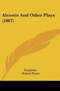 Alcestis and Other Plays