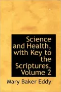 Science And Health, With Key To The Scriptures, Volume 2